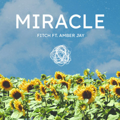 Miracle (Ft. Amber Jay)