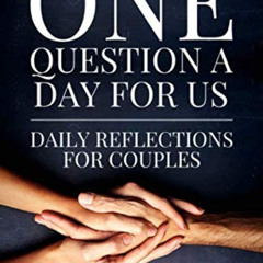 View EPUB 📘 One Question a Day for Us: Daily Reflections for Couples to Spark Love,