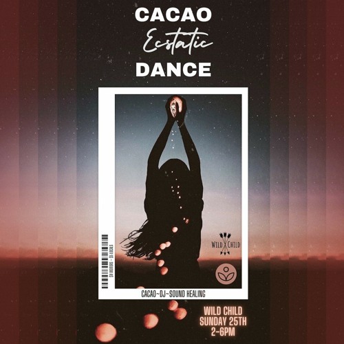 Cacao Ecstatic Dance @ Wild Child (25.02.2024)