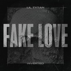 Inverted & Lil Tytan - Fake Love [prod. paradosso]
