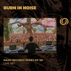 BURN IN NOISE | Nano Records Series Ep. 98 | 23/02/2024