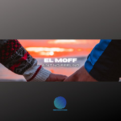 EL MOFF - Ain't No Feeling [sample]