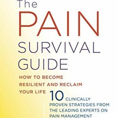 [ACCESS] EPUB 📝 The Pain Survival Guide: How to Become Resilient and Reclaim Your Li