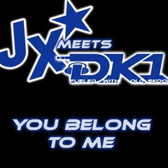 JX Meets DK1 - You Belong To Me (Xtended)