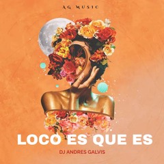 LOCO ES QUE ES MASHUP - DJ ANDRES GALVIS