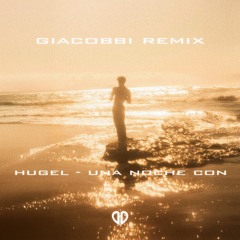 HUGEL - una noche con hugel (Giacobbi Remix) [DropUnited Exclusive]