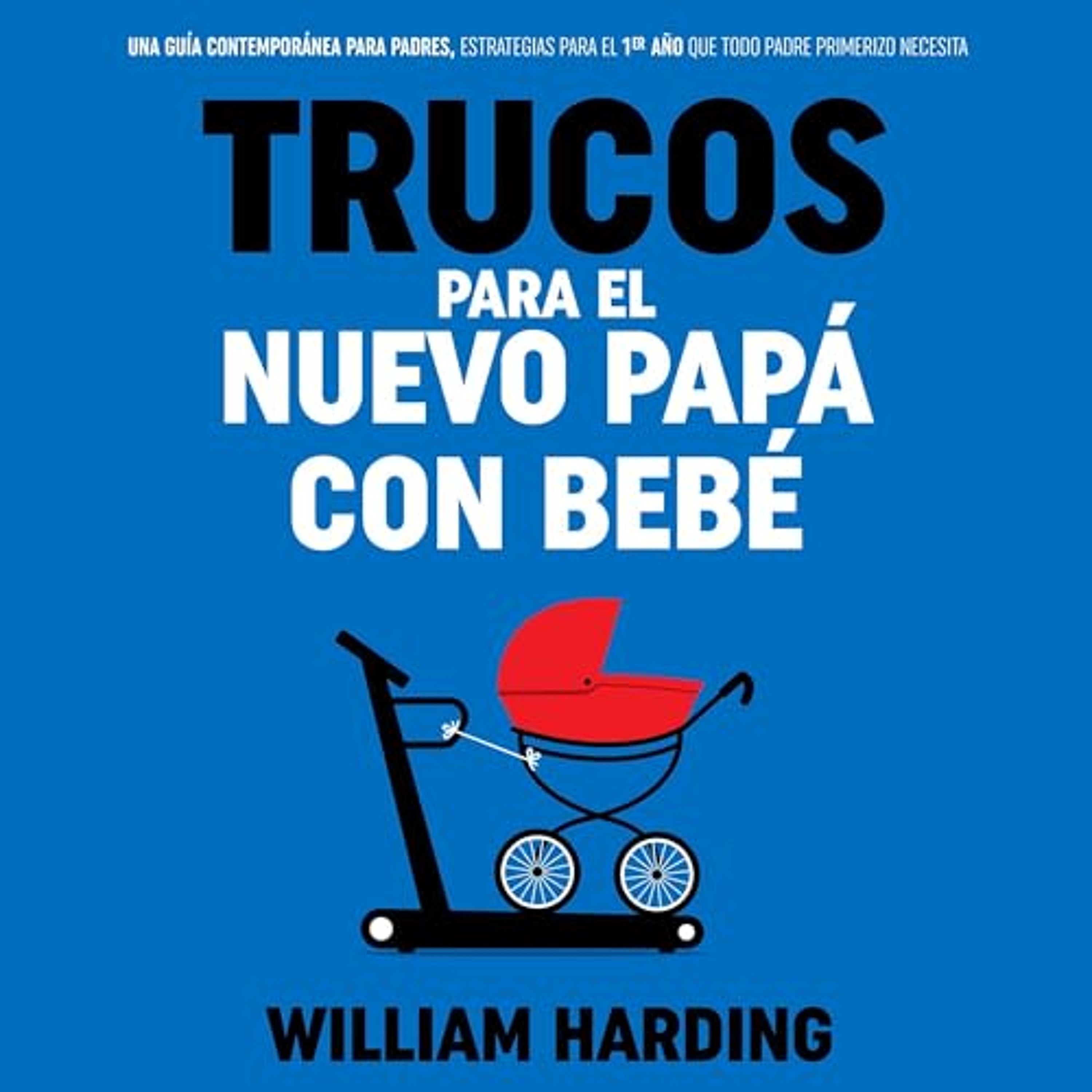 Trucos Para El Nuevo Papá Con Bebé [Tricks for the New Dad with Baby] (Audiolibro) | Prueba Gratis