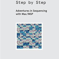 Download pdf Step by Step: Adventures in Sequencing with Max/MSP by  Gregory Taylor