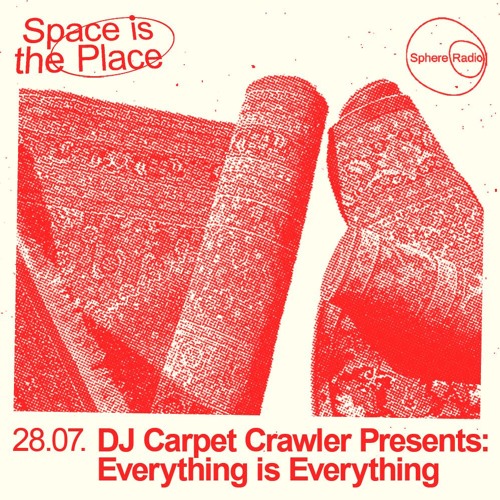 Space Is The Place S13E01 - DJ Carpet Crawler Presents: Everything Is Everything