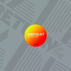 Jaded Select 036 w/ Return of the Jaded & Wave Point