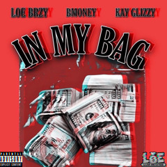 IN MY BAG feat. BMONEY X KAY GLIZZY