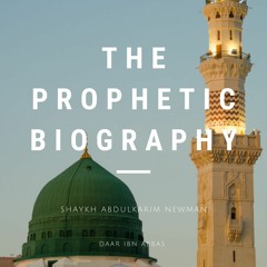 Lesson 1 - Shaykh Abdulkarim Newman - The Prophetic Biography