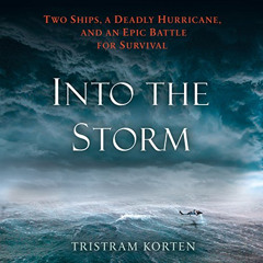 [Free] PDF 🗃️ Into the Storm: Two Ships, a Deadly Hurricane, and an Epic Battle for