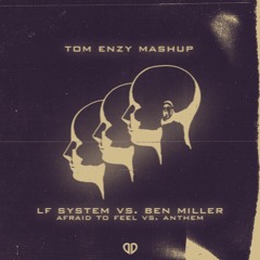 LF SYSTEM vs. Ben Miller - Afraid To Feel Athem (Tom Enzy Mashup) [DropUnited Exclusive]