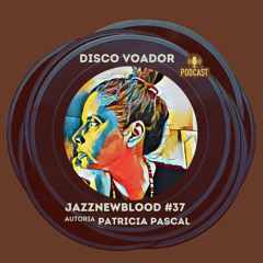 DISCO VOADOR: Jazznewbloodtapes #37