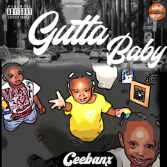 Ceebanx- Gutta Baby