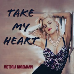 Victoria Nordmann - Take My Heart