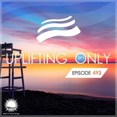 Uplifting Only 493 (July 21, 2022) {WORK IN PROGRESS}