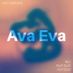 HOT SERIES 011 - Ava Eva