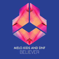 Melo.Kids and DNF - Believer