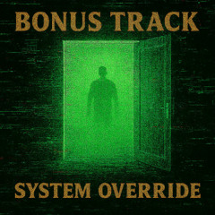 12 Bonus Track_ System Override