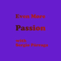 Even More Passion (with Sergio Párraga)