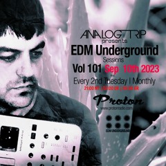 Analog Trip @  EDM Underground Sessions Vol101  | www.protonradio.com 10-9-2023