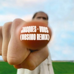 Jacques - Vous (Obsimo remix)