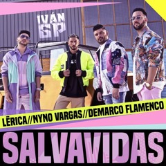 Lérica, Demarco Flamenco, Nyno Vargas - Salvavidas (Iván GP Rumbaton Edit)[Extended]Leer Descripción