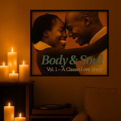 Body & Soul: Vol. 1 | Classic Love Soul & R&B 80s–2000s