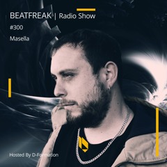 Beatfreak Radio Show By D-Formation #300 | Masella