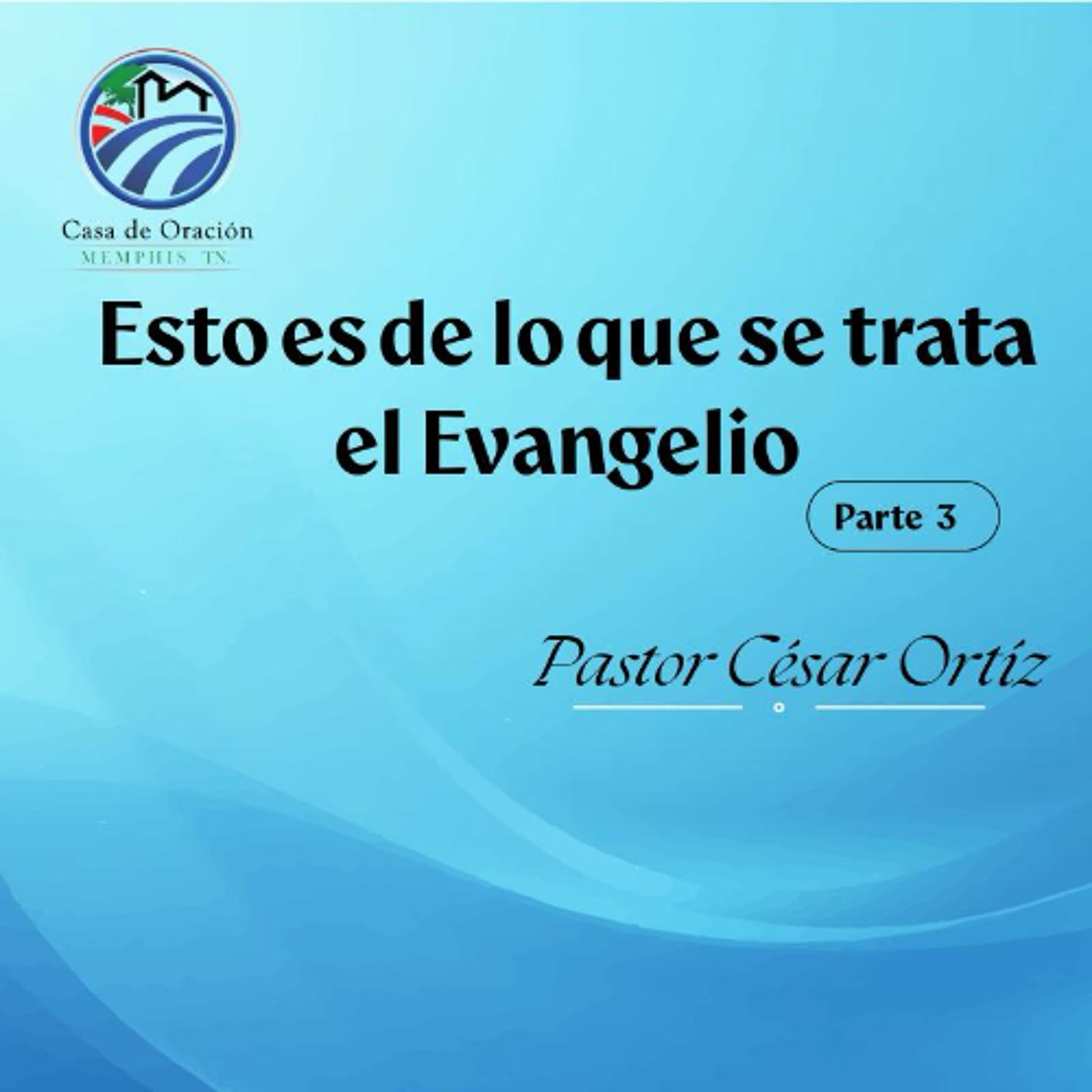 Esto es de lo que se trata el Evangelio (Parte 3) | César Ortíz | 01/11/26 episode artwork