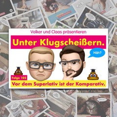 Folge 102: Vor Dem Superlativ Ist Der Komparativ.