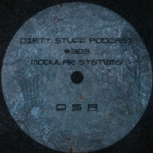 Dirty Stuff Podcast #303 | Modular Systems | 05.04.2022