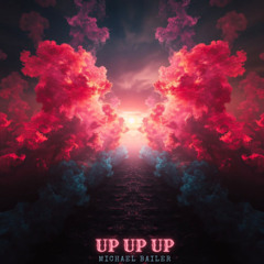 UP UP UP (prod. Michael Bailer)