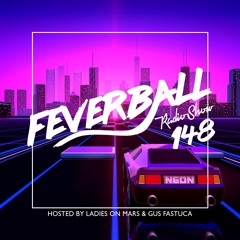 Feverball Radio Show 148 By Ladies On Mars & Gus Fastuca