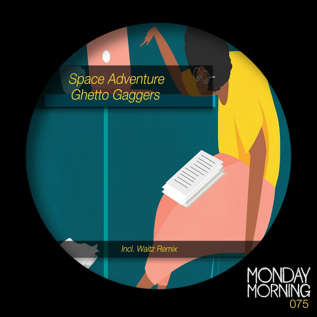 Stream Monday Morning Records | Listen to Space Adventure - Ghetto Gaggers  Ep (Incl. Waitz Remix) MMR075 playlist online for free on SoundCloud