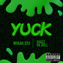 YUCK WOAAH.D33 FT CHAZZ DA DOLL