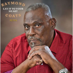Raymond Coats - Lay It To Your Heart