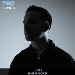 Premiere: LERM - Rarest Flower [Metrica]