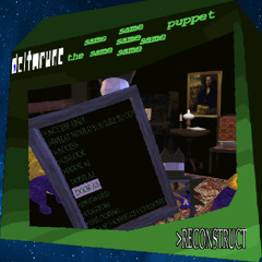 >reconstruct /Deltarune: The 6Same Puppet\