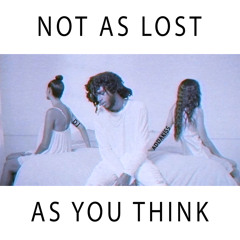 NOT AS LOST AS YOU THINK