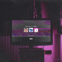 i still use ur netflix