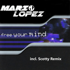 Mario Lopez - Free Your Mind (SCOTTY Rmx)