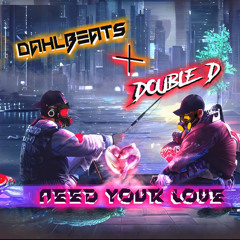 Need Your Love - Dahlbeats x Double D