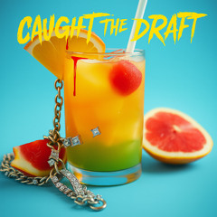 Caught The Draft [Prod. PMO Music]