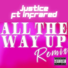 All The Way Up (ft InfaRed) (JustMix) (Prod By Cool&Dre)