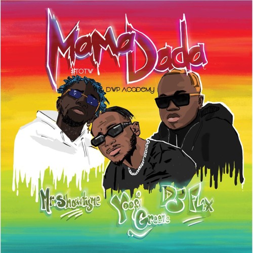 Stream Mr Shawtyme & Yoofi Greene - Mama Dada (feat. DJ Flex & DWP