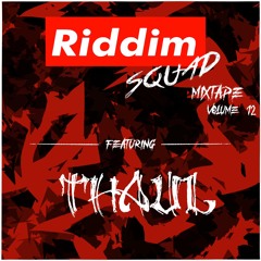 THAUL - Riddim Squad Mix Vol 12