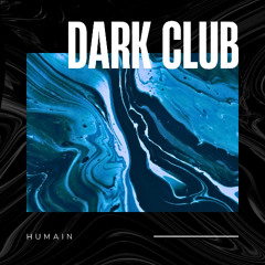 HUMAIN - DARK CLUB